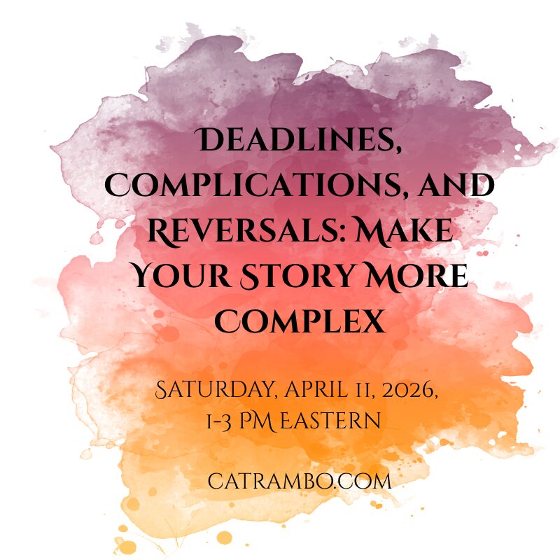 Deadlines, Complications, and Reversals: Make Your Story More Complex Saturday, April 11, 2006, 1-3 PM Eastern time. catrambo.com