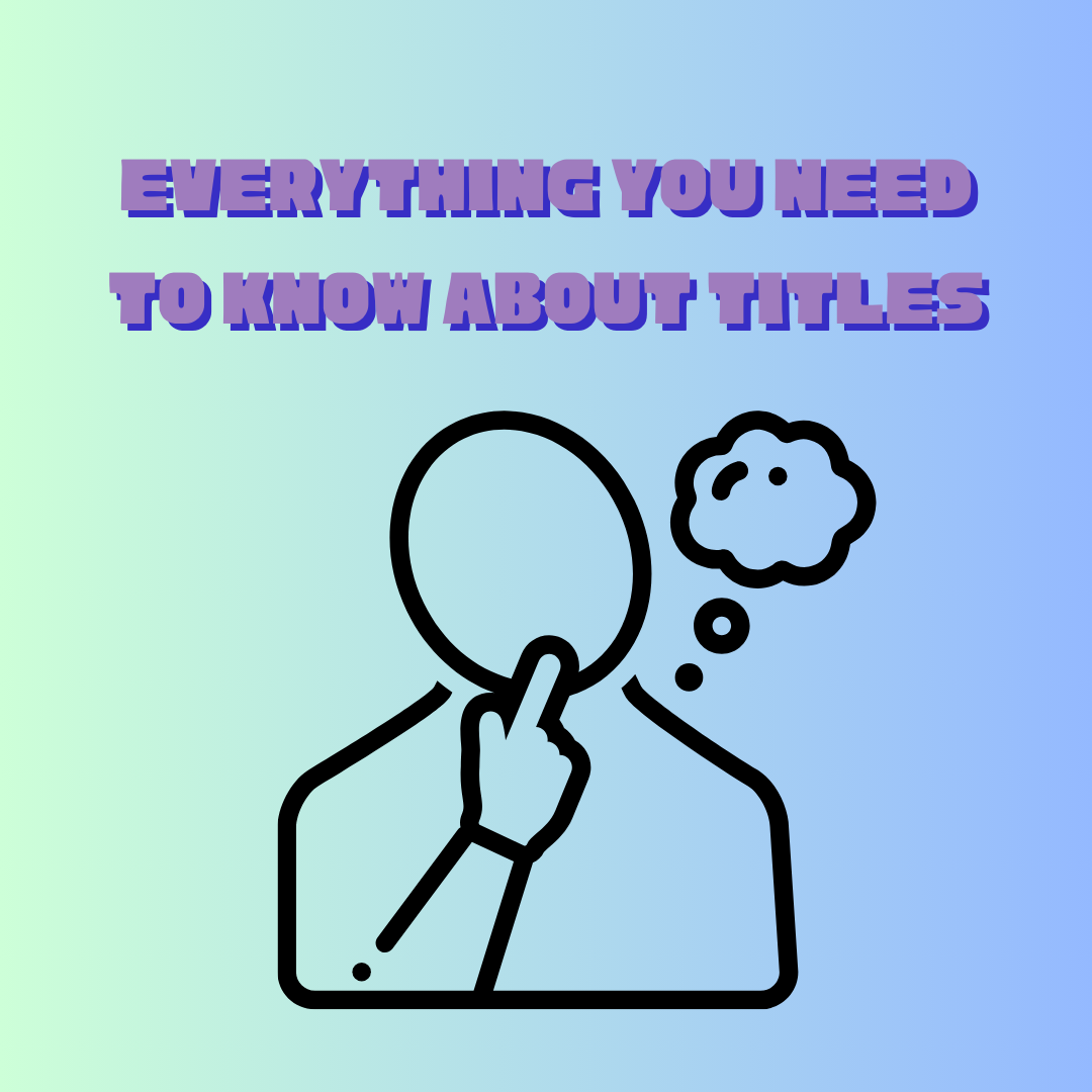 everything you need to know about titles