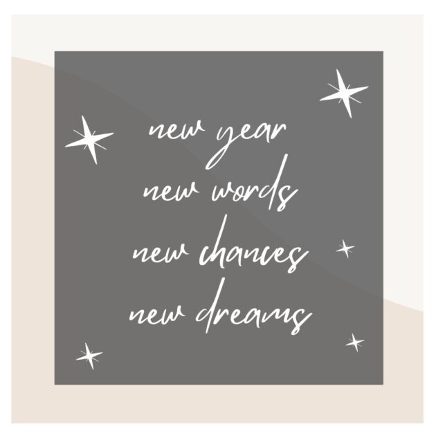Reads: new year new words new chances new dreams in white on a gray background with sparkling stars.